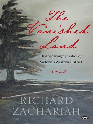 cover image of The Vanished Land: Disappearing dynasties of Victoria's Western District